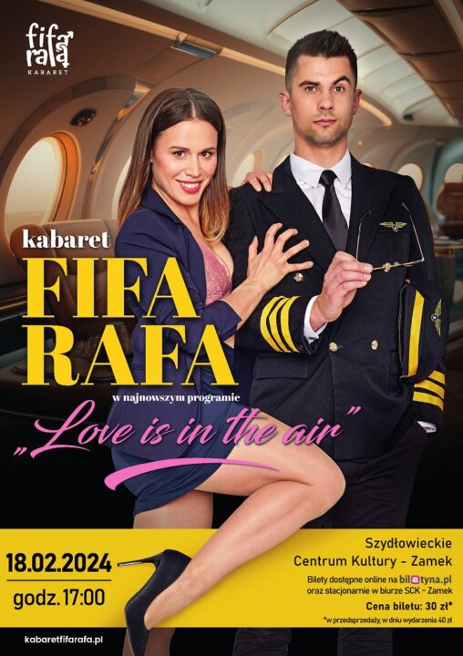 Plakat: Fifa RAFA - love is in the air Sc+CK Zamek Szydłowiec
Na plakacie dwoje ludzi: stewardessa i kapitan samolotu.