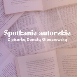 Widoczny napis: Spotkanie Autorskie z Donatą Gibaszewską. W tle książki. Spotkanie odbędzie się w Szydłowieckim Centrum Kultury Zamek.