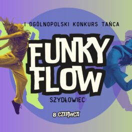Tancerze hip-hop po bokach, na środku wielki napis FUNKY FLOW, 1 Ogólnopolski Konkurs TTańca